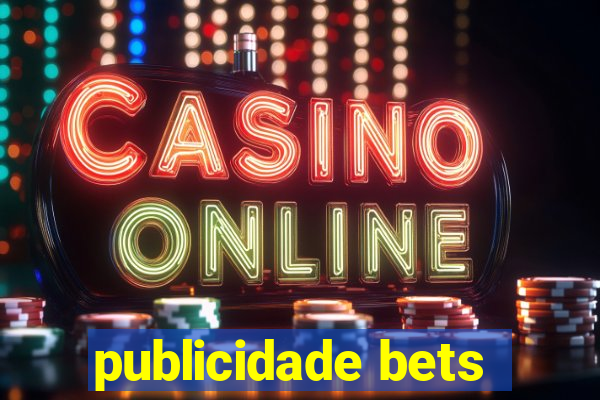 publicidade bets